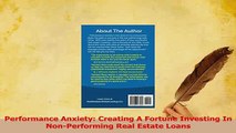 Read  Performance Anxiety Creating A Fortune Investing In NonPerforming Real Estate Loans Ebook Free