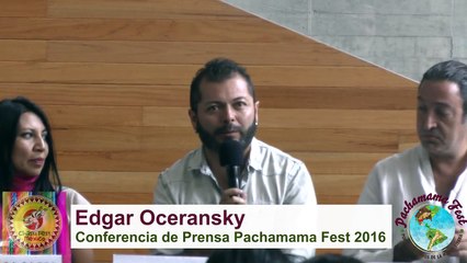 Rueda de Prensa Pachamama Fest 2016- Edgar Oceransky