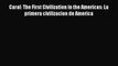 [Read book] Caral: The First Civilization in the Americas: La primera civilizacion de America