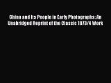 [Read book] China and Its People in Early Photographs: An Unabridged Reprint of the Classic