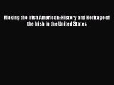[Read book] Making the Irish American: History and Heritage of the Irish in the United States