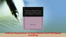 Read  Federal Regulation of Real Estate and Mortgage Lending Ebook Free