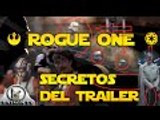 Los Secretos del Tráiler de Rogue One Analisis detallado Star Wars