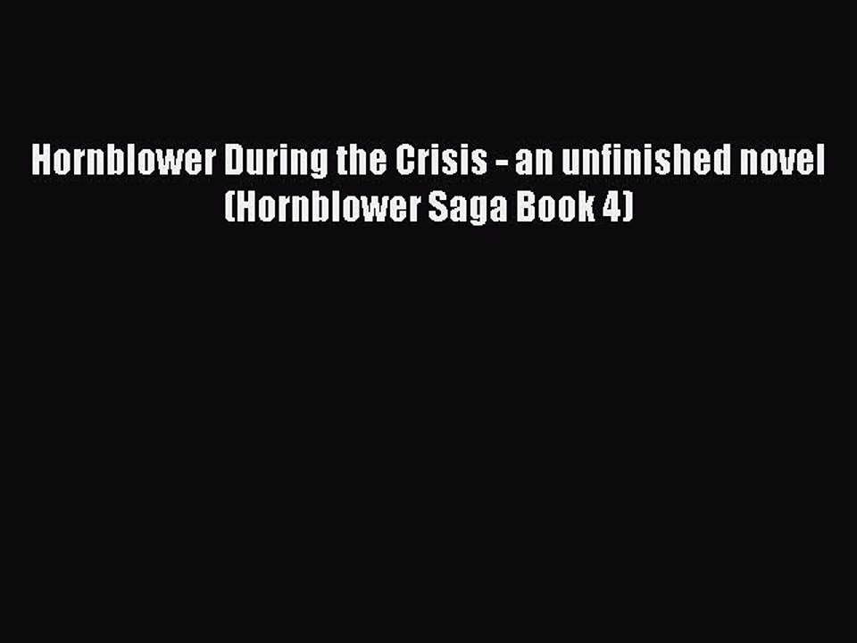 [PDF] Hornblower During the Crisis - an unfinished novel (Hornblower Saga Book 4) [Read] Full