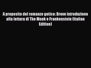 [PDF] A proposito del romanzo gotico: Breve introduzione alla lettura di The Monk e Frankenstein