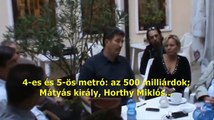 4-es és 5-ös metró: az 500 milliárdok; Mátyás király, Horthy Miklós... (MAREVOSZ)