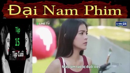 Tình yêu không có lỗi lỗi ở bạn thân tập 15 -Tập cuối [Thuyết minh]