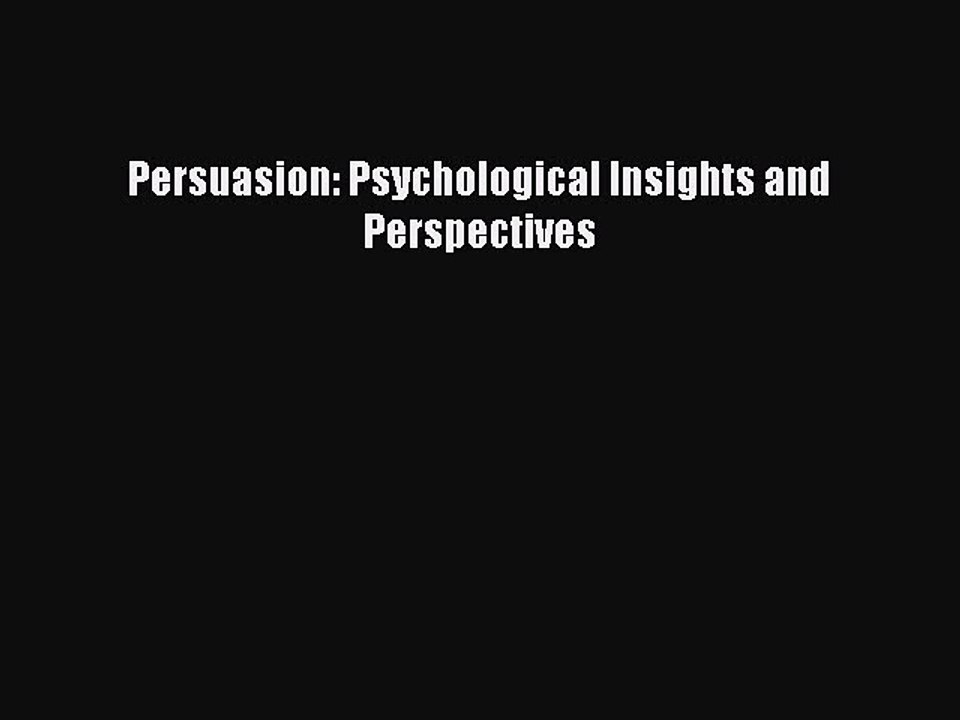 Download Persuasion: Psychological Insights and Perspectives PDF Free