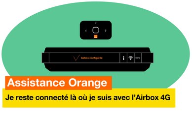 Assistance Orange - Je reste toujours connecté là où je suis avec l'Airbox 4G - Orange