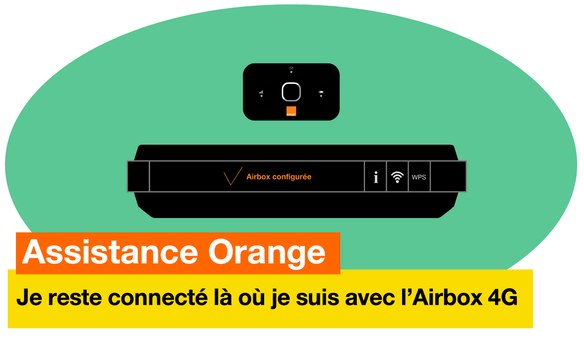 Assistance Orange - Je reste toujours connecté là où je suis avec l'Airbox 4G - Orange