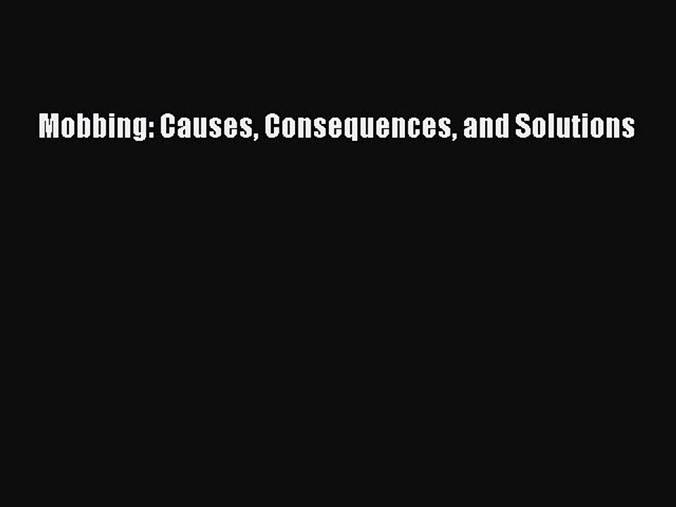 Read Mobbing: Causes Consequences and Solutions Ebook Free