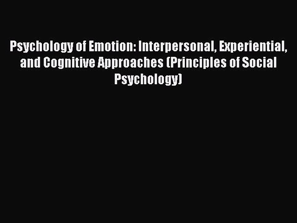 Read Psychology of Emotion: Interpersonal Experiential and Cognitive Approaches (Principles