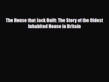 [PDF] The House that Jack Built: The Story of the Oldest Inhabited House in Britain Download