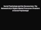 Read Social Psychology and the Unconscious: The Automaticity of Higher Mental Processes (Frontiers