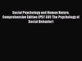 Read Social Psychology and Human Nature Comprehensive Edition (PSY 335 The Psychology of Social