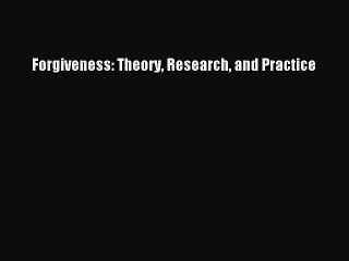 Read Forgiveness: Theory Research and Practice Ebook Free