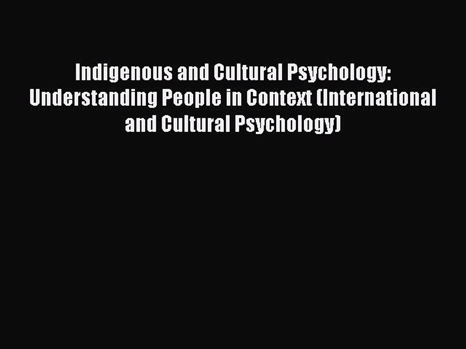 Read Indigenous and Cultural Psychology: Understanding People in Context (International and