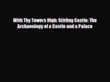 [PDF] With Thy Towers High: Stirling Castle: The Archaeology of a Castle and a Palace Read