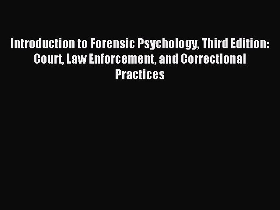 Read Introduction to Forensic Psychology Third Edition: Court Law Enforcement and Correctional