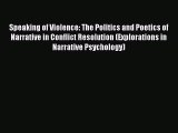 Read Speaking of Violence: The Politics and Poetics of Narrative in Conflict Resolution (Explorations