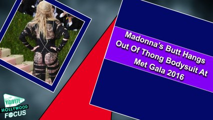 Madonna’s B*tt Hangs Out Of Thong Bodysuit At Met Gala 2016