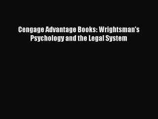 Read Cengage Advantage Books: Wrightsman's Psychology and the Legal System Ebook Free