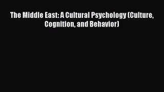 Read The Middle East: A Cultural Psychology (Culture Cognition and Behavior) Ebook Free