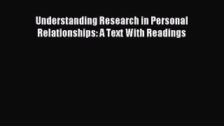 Read Understanding Research in Personal Relationships: A Text With Readings Ebook Free