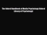 Read The Oxford Handbook of Media Psychology (Oxford Library of Psychology) Ebook Online