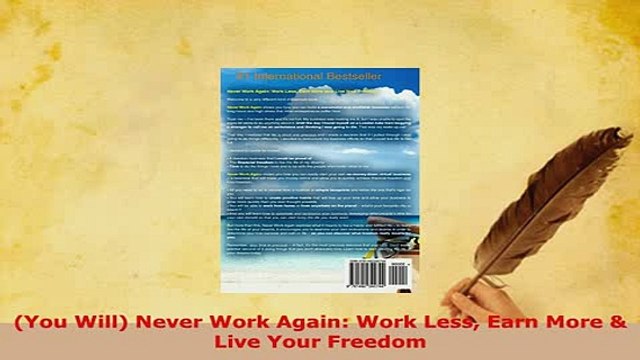 PDF You Will Never Work Again Work Less Earn More Live Your Freedom Read Online