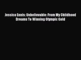 [PDF] Jessica Ennis: Unbelievable: From My Childhood Dreams To Winning Olympic Gold [Download]