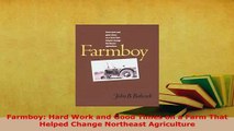Download  Farmboy Hard Work and Good Times on a Farm That Helped Change Northeast Agriculture PDF Book Free