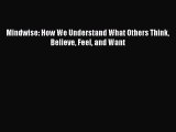 Read Mindwise: How We Understand What Others Think Believe Feel and Want PDF Online