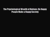Read The Psychological Wealth of Nations: Do Happy People Make a Happy Society Ebook Free
