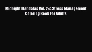 PDF Midnight Mandalas Vol. 2: A Stress Management Coloring Book For Adults  EBook