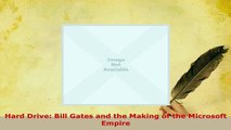 Download  Hard Drive Bill Gates and the Making of the Microsoft Empire Read Online