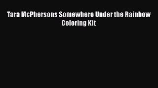 Download Tara McPhersons Somewhere Under the Rainbow Coloring Kit Free Books