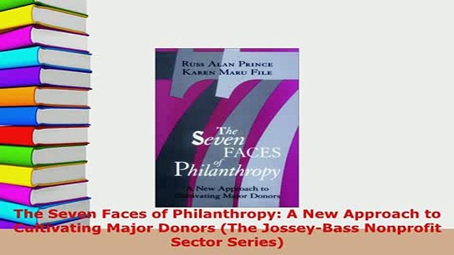 PDF The Seven Faces of Philanthropy A New Approach to Cultivating Major Donors The PDF Book Free