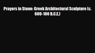 [PDF] Prayers in Stone: Greek Architectural Sculpture (c. 600-100 B.C.E.) Read Online