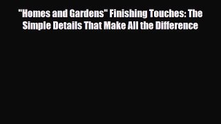[PDF] Homes and Gardens Finishing Touches: The Simple Details That Make All the Difference