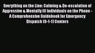 Download Everything on the Line: Calming & De-escalation of Aggressive & Mentally Ill Individuals