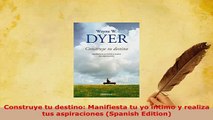 PDF  Construye tu destino Manifiesta tu yo íntimo y realiza tus aspiraciones Spanish Edition PDF Book Free