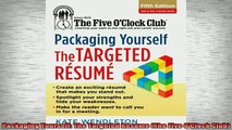 Downlaod Full PDF Free  Packaging Yourself The Targeted Resume The Five OClock Club Online Free