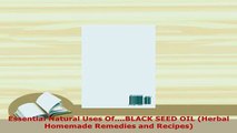PDF  Essential Natural Uses OfBLACK SEED OIL Herbal Homemade Remedies and Recipes PDF Book Free