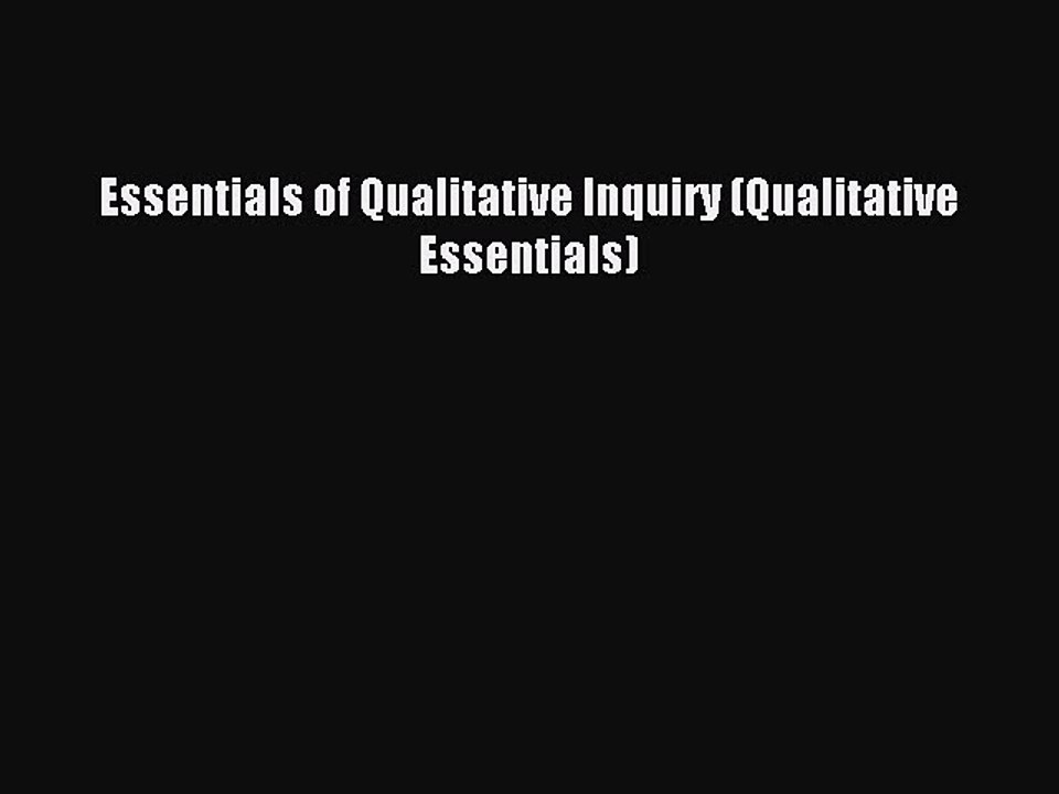 Read Essentials of Qualitative Inquiry (Qualitative Essentials) Ebook Free