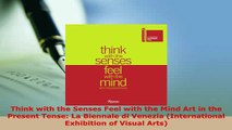 PDF  Think with the Senses Feel with the Mind Art in the Present Tense La Biennale di Venezia Ebook