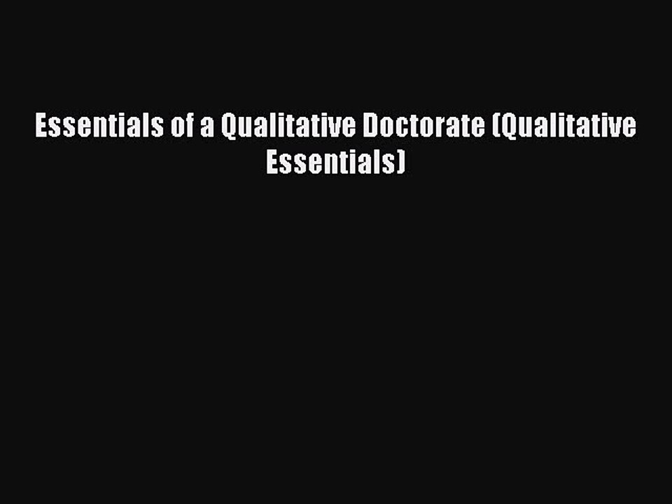 Read Essentials of a Qualitative Doctorate (Qualitative Essentials) Ebook Free