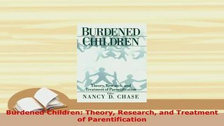 Download  Burdened Children Theory Research and Treatment of Parentification Free Books