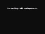 Download Researching Children's Experiences Ebook Free