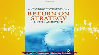 FREE DOWNLOAD  Return on Strategy How to Achieve it  DOWNLOAD ONLINE